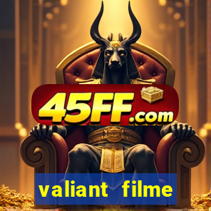 valiant filme completo dublado